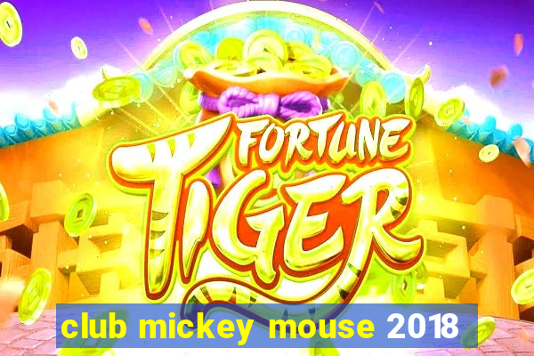 club mickey mouse 2018