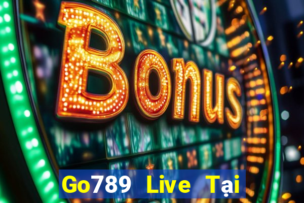 Go789 Live Tại Game Bài Đổi Thưởng Sinh Tử