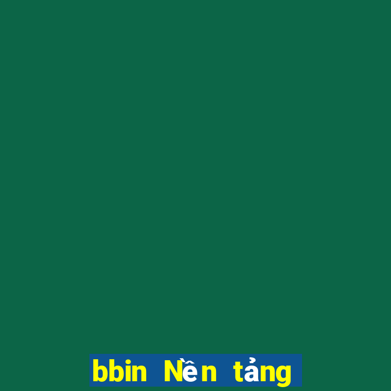 bbin Nền tảng người thật