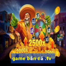 game bắn cá .tv