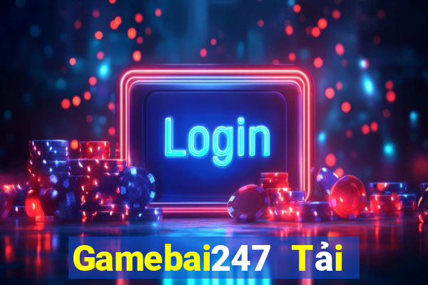 Gamebai247 Tải Game Bài Nhất Vip