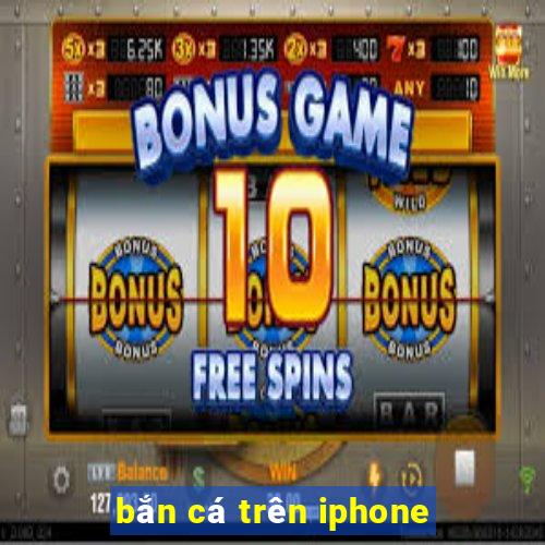 bắn cá trên iphone