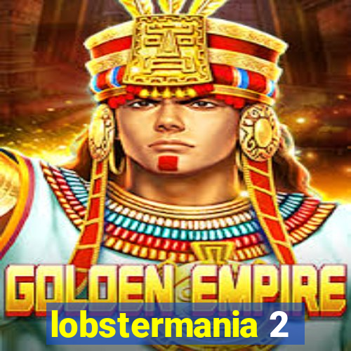 lobstermania 2