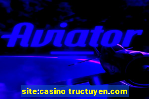 site:casino tructuyen.com