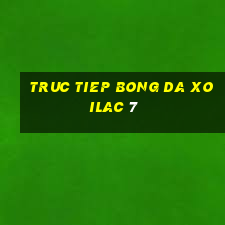 truc tiep bong da xoilac 7