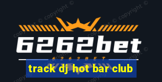 track dj hot bar club