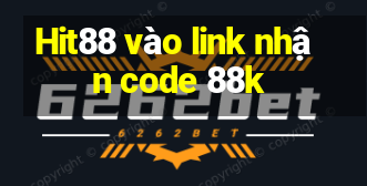 Hit88 vào link nhận code 88k