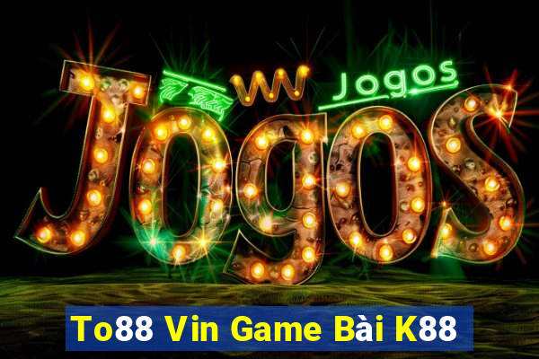 To88 Vin Game Bài K88