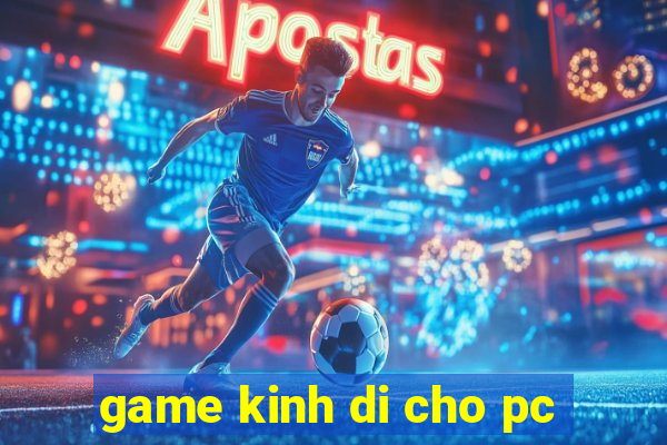 game kinh di cho pc