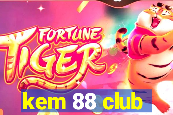 kem 88 club