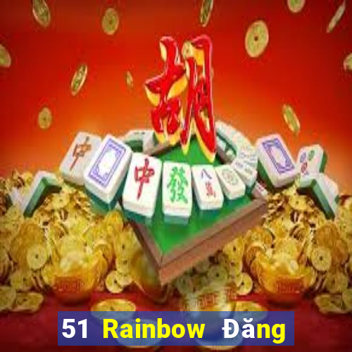 51 Rainbow Đăng nhập pp