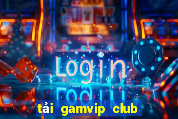 tải gamvip club cho android