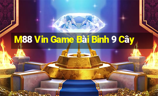 M88 Vin Game Bài Binh 9 Cây