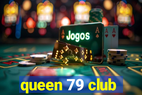 queen 79 club