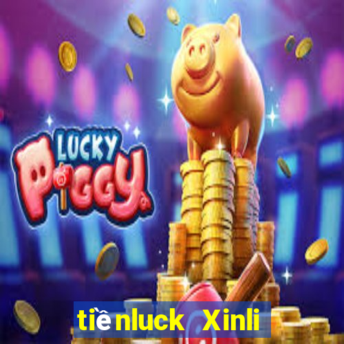 tiềnluck Xinli wed Đăng nhập