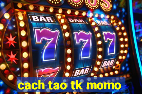 cach tao tk momo