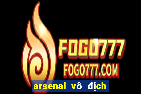 arsenal vô địch châu âu