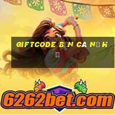 giftcode bắn cá nổ hũ