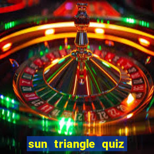 sun triangle quiz tài xỉu