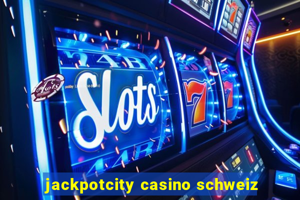 jackpotcity casino schweiz