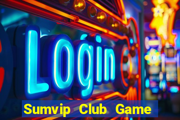 Sumvip Club Game Bài 2021