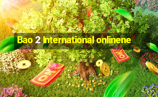 Bao 2 International onlinene