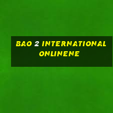 Bao 2 International onlinene