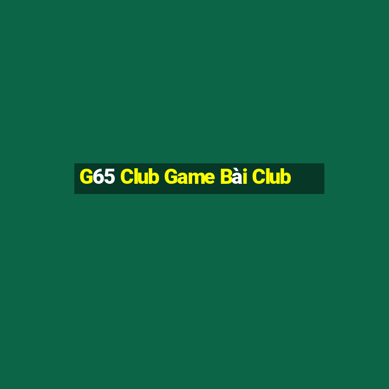 G65 Club Game Bài Club