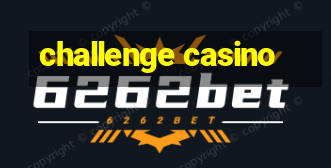 challenge casino