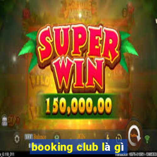 booking club là gì