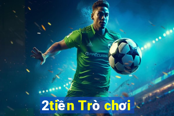 2tiền Trò chơi