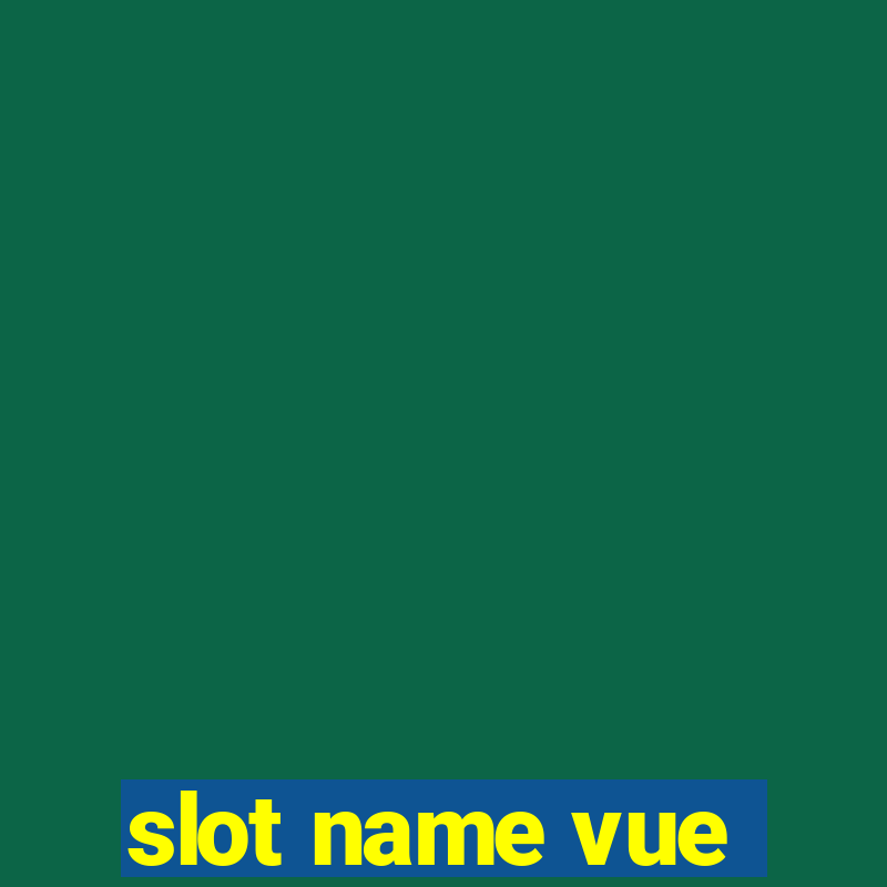 slot name vue