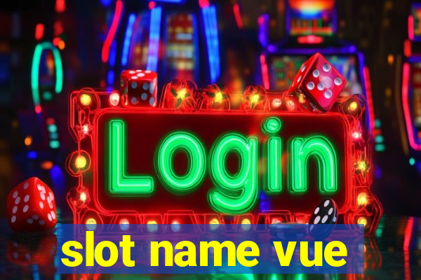 slot name vue