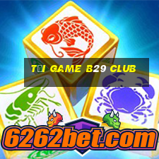 tải game b29 club