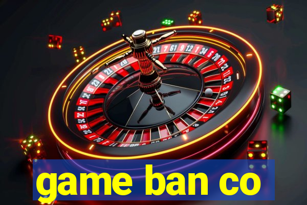 game ban co