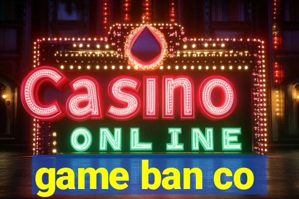 game ban co