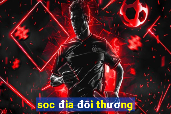 soc dia doi thuong