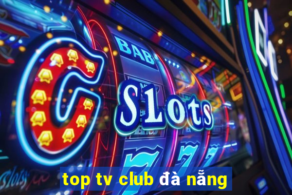 top tv club đà nẵng