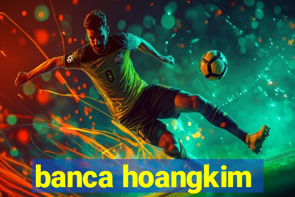 banca hoangkim