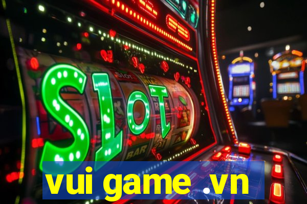 vui game .vn