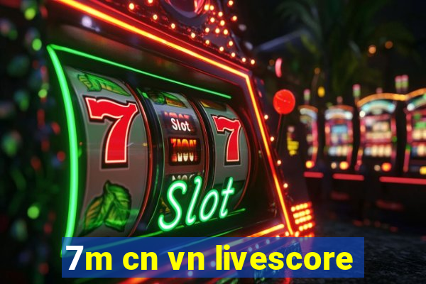 7m cn vn livescore