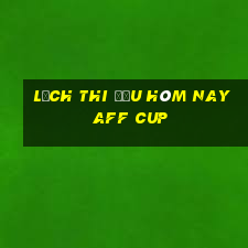 lịch thi đấu hôm nay aff cup