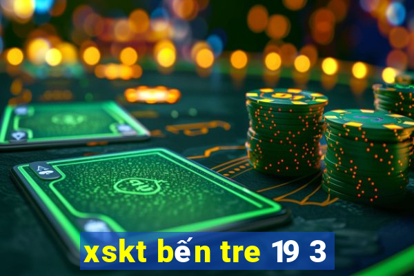 xskt bến tre 19 3