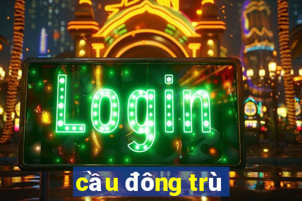 cầu đông trù