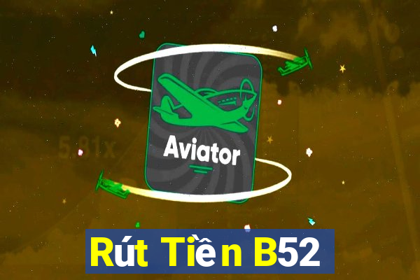 Rút Tiền B52