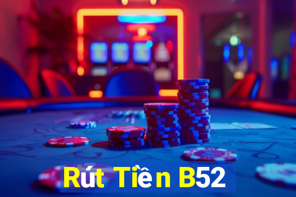 Rút Tiền B52