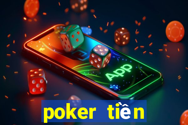 poker tiền điện tử trực tuyến tốt nhất