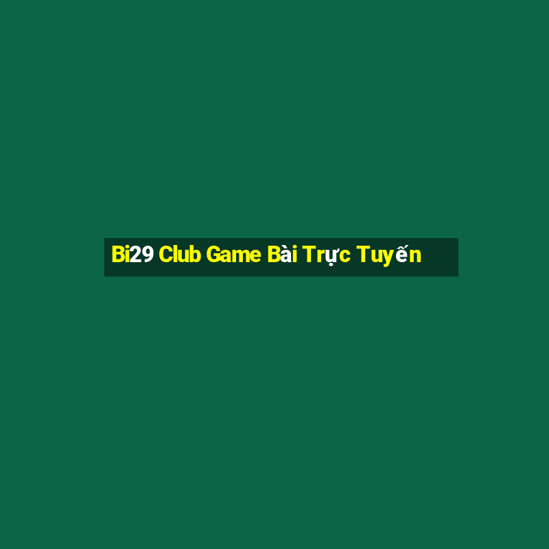 Bi29 Club Game Bài Trực Tuyến