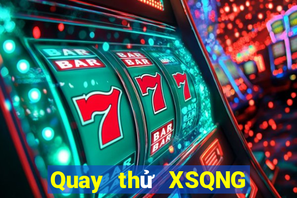 Quay thử XSQNG Thứ 5