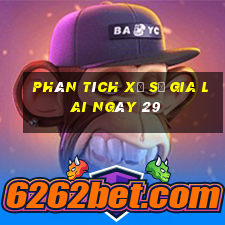 Phân tích Xổ Số gia lai ngày 29